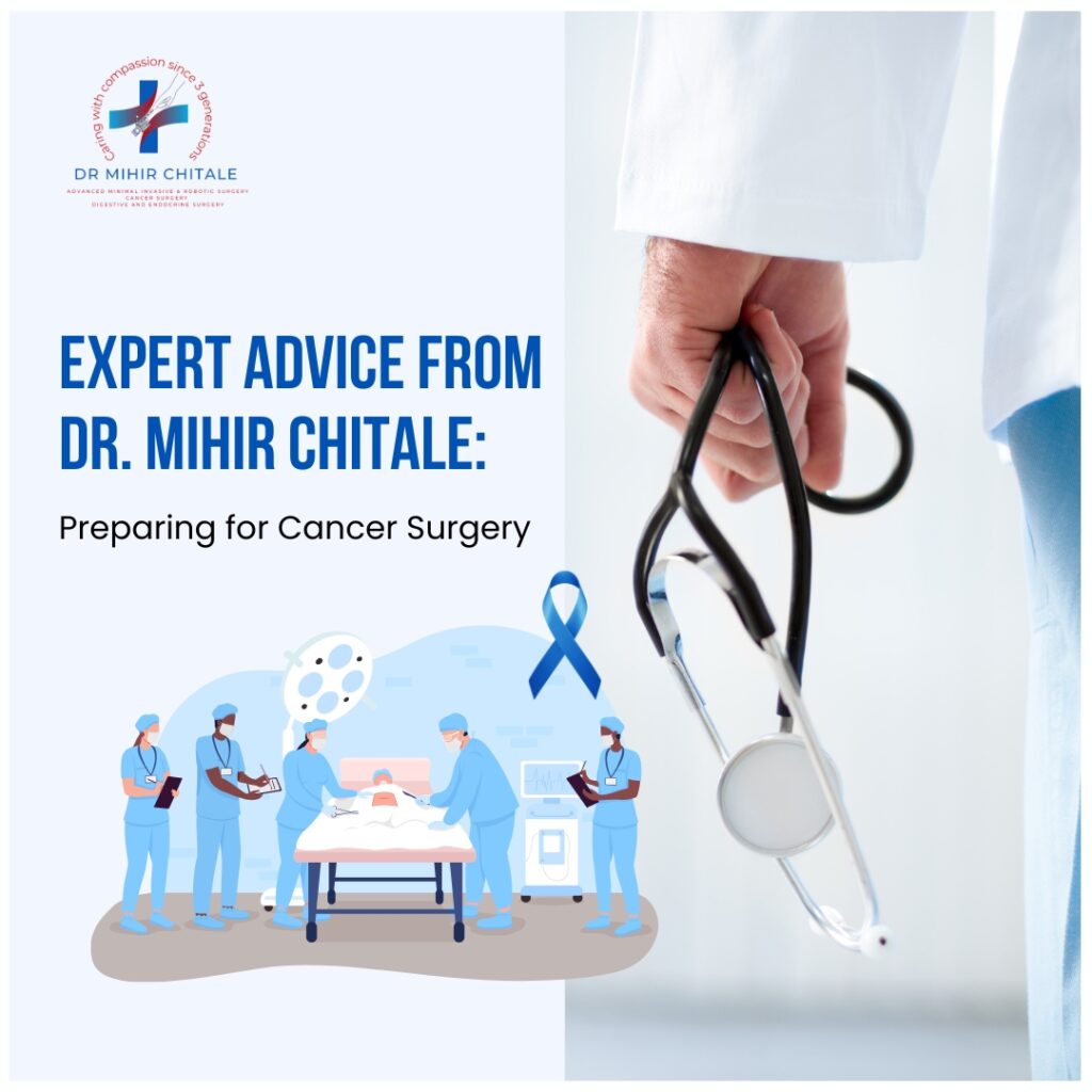 Expert Advice from Dr. Mihir Chitale: Preparing for Cancer Surgery